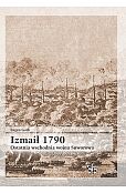 Izmaił 1790. Ostatnia wschodnia wojna Suworowa Izmaił 1790. Ostatnia wschodnia wojna Suworowa