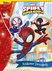 Bajkowe przygody. Marvel Spidey i Super-kumpleSteve Behling Bajkowe przygody. Marvel Spidey i Super-kumpleSteve Behling