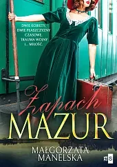 Zapach Mazur Tom 1Małgorzata Manelska