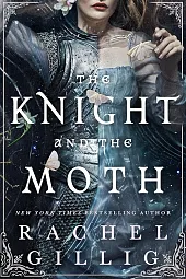 The Knight and the MothRachel Gillig The Knight and the MothRachel Gillig