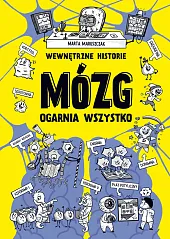 Wewnętrzne historie. Mózg ogarnia wszystkoMarta Maruszczak Wewnętrzne historie. Mózg ogarnia wszystkoMarta Maruszczak