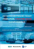 Jak banki centralne i rządy stabilizują (i destabilizują) gospodarkę Jak banki centralne i rządy stabilizują (i destabilizują) gospodarkę
