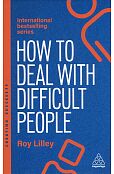 How to Deal with Difficult People How to Deal with Difficult People