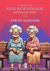 Biuro matrymonialne Tom 2 Razem aż,Dagmara Rek Biuro matrymonialne Tom 2 Razem aż,Dagmara Rek