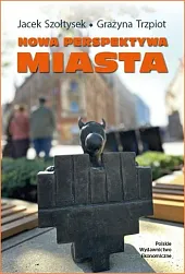 Nowa perspektywa miastaJacek Szołtysek Nowa perspektywa miastaJacek Szołtysek