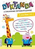 Dyktanda z zadaniami ortograficznymi dla klas 1-3 Dyktanda z zadaniami ortograficznymi dla klas 1-3