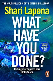 What Have You Done?Shari Lapena