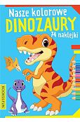 Nasze kolorowe dinozaury Nasze kolorowe dinozaury