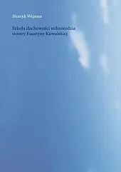 Szkoła duchowości miłosierdzia siostry Faustyny KowalskiejHenryk Wejman