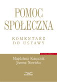 Pomoc społeczna. Komentarz do ustawy Pomoc społeczna. Komentarz do ustawy
