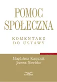 Pomoc społeczna. Komentarz do ustawy Pomoc społeczna. Komentarz do ustawy