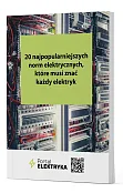 20 najpopularniejszych norm elektrycznych, które musi znać każdy elektryk 20 najpopularniejszych norm elektrycznych, które musi znać każdy elektryk