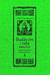 Buddyzm i cała reszta z przymrużeniem(trzeciego),Artur Przybysławski Buddyzm i cała reszta z przymrużeniem(trzeciego),Artur Przybysławski