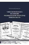 Varia Musicologica do historii polskiej kultury muzycznej Varia Musicologica do historii polskiej kultury muzycznej