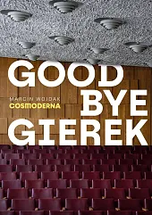 Goodbye GierekMarcin Wojdak