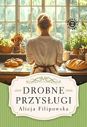 Drobne przysługiAlicja Filipowska Drobne przysługiAlicja Filipowska