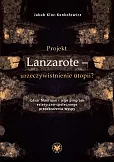 Projekt Lanzarote - urzeczywistnienie utopii? César Manrique i jego program estetyczno-społecznego przeobrażenia wyspy Projekt Lanzarote - urzeczywistnienie utopii? César Manrique i jego program estetyczno-społecznego przeobrażenia wyspy