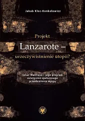 Projekt Lanzarote - urzeczywistnienie utopii? César,Jakub Kloc-Konkołowicz