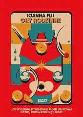 Gry rodzinne. Jak myślenie systemowe może,Joanna Flis