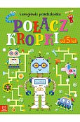 Połącz kropki. Łamigłówki przedszkolaka od 5 lat Połącz kropki. Łamigłówki przedszkolaka od 5 lat