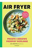 Air Fryer Proste i zdrowe przepisy roślinne Air Fryer Proste i zdrowe przepisy roślinne