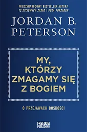 My, którzy zmagamy się z BogiemB.Jordan Peterson