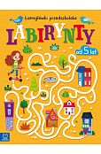 Labirynty. Łamigłówki przedszkolaka od 5 lat Labirynty. Łamigłówki przedszkolaka od 5 lat