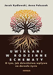 Uwikłani w rodzinne schematy. O tym, jak dzieciństwo wpływa na dorosłe życie