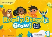 Ready, Steady, Grow! 1 Pupil's Book,Hawys Morgan Ready, Steady, Grow! 1 Pupil's Book,Hawys Morgan