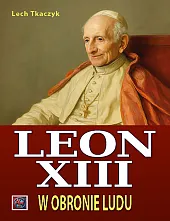 Papież Leon XIII. W obronie luduLech Tkaczyk Papież Leon XIII. W obronie luduLech Tkaczyk