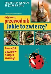 Mój pierwszy przewodnik jakie to zwierzę?Małgorzata Garbarczyk