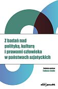 Z badań nad polityką, kulturą i prawami człowieka w państwach azjatyckich Z badań nad polityką, kulturą i prawami człowieka w państwach azjatyckich