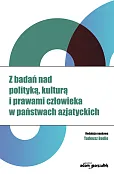 Z badań nad polityką, kulturą i prawami człowieka w państwach azjatyckich Z badań nad polityką, kulturą i prawami człowieka w państwach azjatyckich