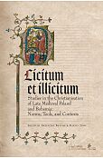 Licitum et Ilicitum. Studies in the Christianisation of Late Medieval in Poland and Bohemia. Norms, Licitum et Ilicitum. Studies in the Christianisation of Late Medieval in Poland and Bohemia. Norms,