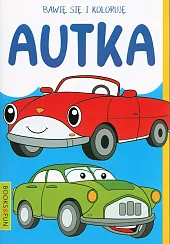 Bawię się i koloruję Autka Bawię się i koloruję Autka