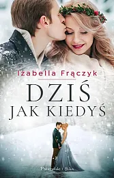 Dziś jak kiedyśIzabella Frączyk