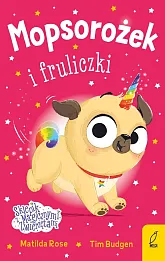 Mopsorożek i fruliczki Sklepik z magicznymi zwierzętami