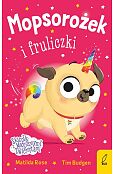 Mopsorożek i fruliczki Sklepik z magicznymi zwierzętami Mopsorożek i fruliczki Sklepik z magicznymi zwierzętami