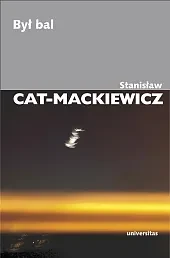 Był balStanisław Cat-Mackiewicz