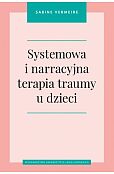 Systemowa i narracyjna terapia traumy u dzieci Systemowa i narracyjna terapia traumy u dzieci