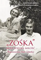 "Zośka" Moja wielka miłość Wspomnienia Hali,Dorota Majewska