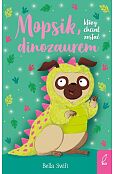 Mopsik który chciał zostać dinozaurem Mopsik który chciał zostać dinozaurem