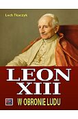 Papież Leon XIII. W obronie ludu Papież Leon XIII. W obronie ludu