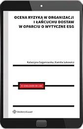 Ocena ryzyka w organizacji i łańcuchu dostaw w oparciu o wytyczne ESG Ocena ryzyka w organizacji i łańcuchu dostaw w oparciu o wytyczne ESG
