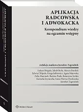 Aplikacja radcowska i adwokacka. Kompendium wiedzy na egzamin wstępny [PRZEDSPRZEDAŻ]
