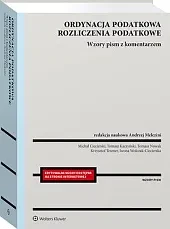 Ordynacja podatkowa. Rozliczenia podatkowe. Tom I. Wzory pism z komentarzem [PRZEDSPRZEDAŻ]