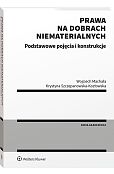 Prawa na dobrach niematerialnych. Podstawowe pojęcia i konstrukcje Prawa na dobrach niematerialnych. Podstawowe pojęcia i konstrukcje