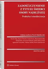 Zadośćuczynienie z tytułu śmierci osoby najbliższej. Praktyka i standaryzacja