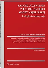 Zadośćuczynienie z tytułu śmierci osoby najbliższej. Praktyka i standaryzacja