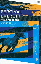 Walk Me to the DistancePercival Everett